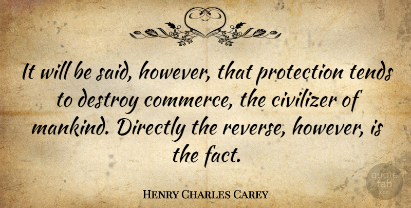 Henry Charles Carey Quote About Facts, Protection, Said: It Will Be Said However...