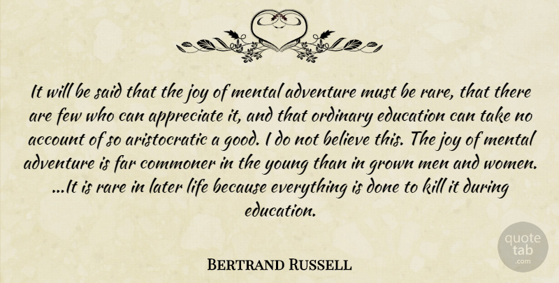 Bertrand Russell Quote About Education, Believe, Adventure: It Will Be Said That...