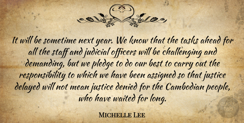 Michelle Lee Quote About Ahead, Assigned, Best, Carry, Delayed: It Will Be Sometime Next...