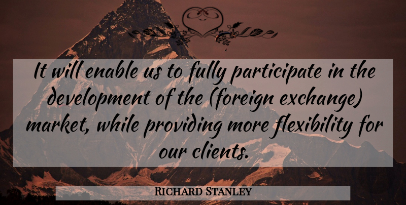 Richard Stanley Quote About Enable, Fully, Providing: It Will Enable Us To...
