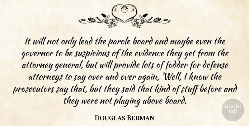 Douglas Berman Quote About Above, Attorney, Attorneys, Board, Defense: It Will Not Only Lead...