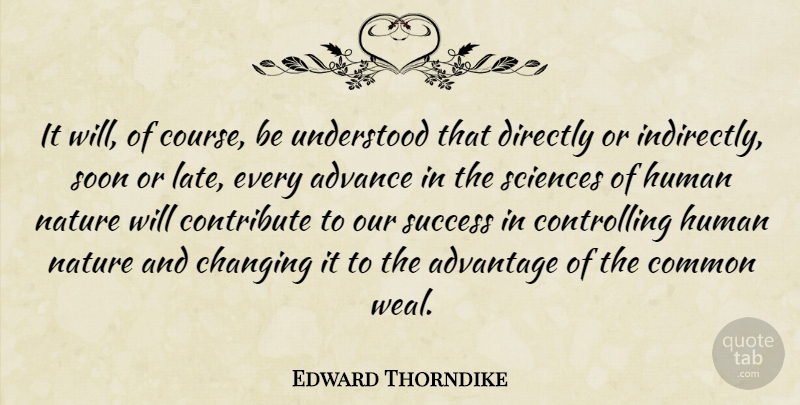 Edward Thorndike Quote About Advance, Advantage, American Psychologist, Changing, Common: It Will Of Course Be...