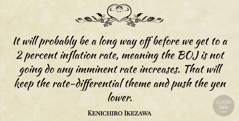 Kenichiro Ikezawa Quote About Imminent, Inflation, Meaning, Percent, Push: It Will Probably Be A...