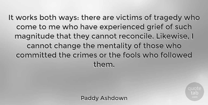 Paddy Ashdown Quote About Both, Cannot, Change, Committed, Crimes: It Works Both Ways There...