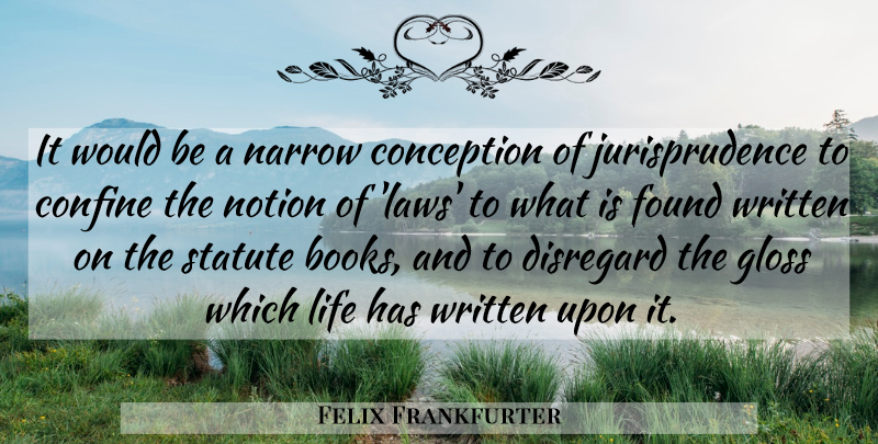 Felix Frankfurter Quote About Book, Law, Jurisprudence: It Would Be A Narrow...