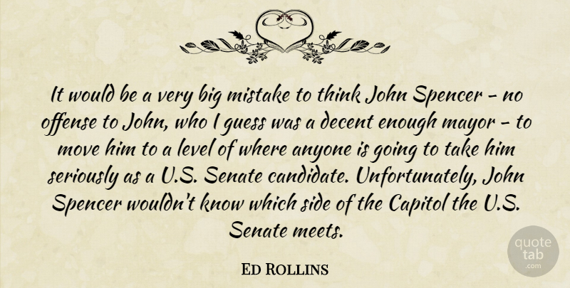 Ed Rollins Quote About Anyone, Capitol, Decent, Guess, John: It Would Be A Very...