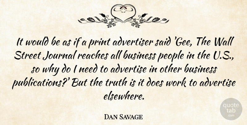 Dan Savage Quote About Advertiser, Business, Journal, People, Print: It Would Be As If...