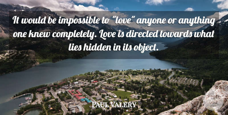 Paul Valery Quote About Relationship, Lying, Love Is: It Would Be Impossible To...