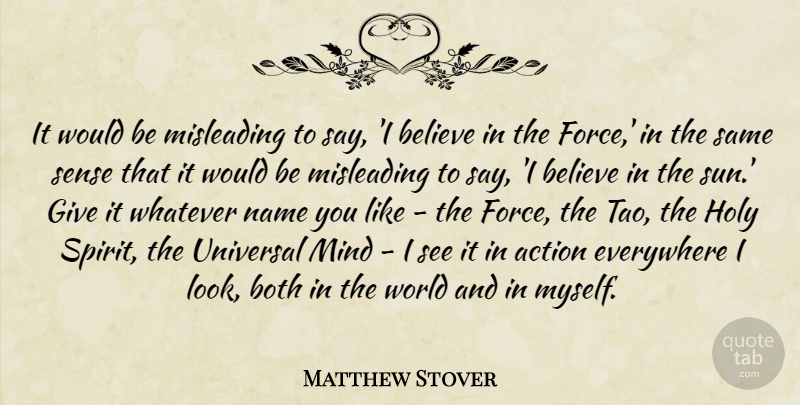 Matthew Stover Quote About Believe, Both, Everywhere, Holy, Mind: It Would Be Misleading To...