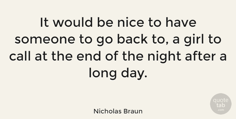 Nicholas Braun Quote About Girl, Nice, Night: It Would Be Nice To...