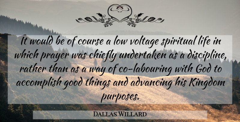 Dallas Willard Quote About Spiritual, Prayer, Discipline: It Would Be Of Course...