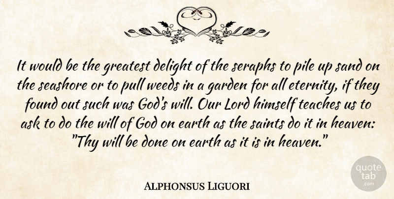 Alphonsus Liguori Quote About Weed, Garden, Heaven: It Would Be The Greatest...