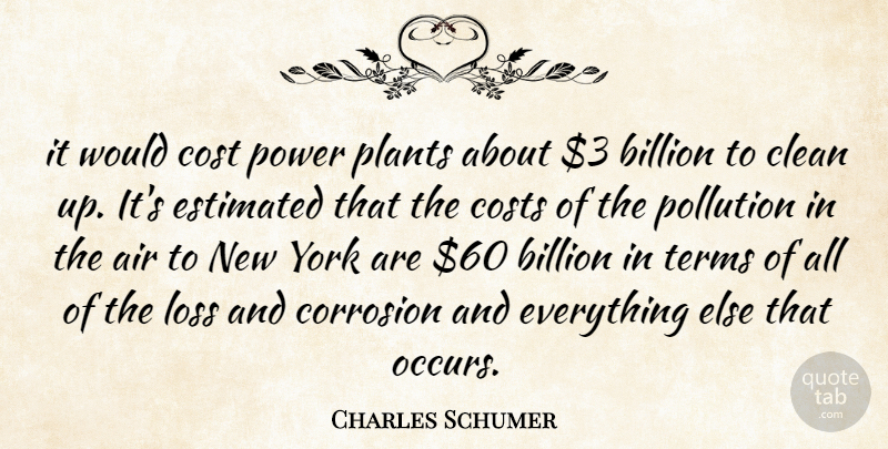 Charles Schumer Quote About Air, Billion, Clean, Cost, Costs: It Would Cost Power Plants...
