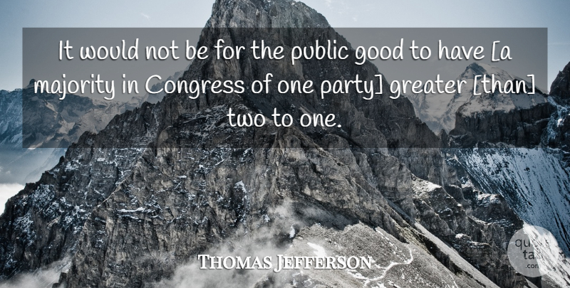 Thomas Jefferson Quote About Party, Two, Majority: It Would Not Be For...
