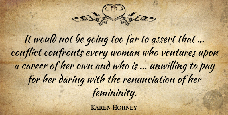 Karen Horney Quote About Women, Careers, Venture: It Would Not Be Going...