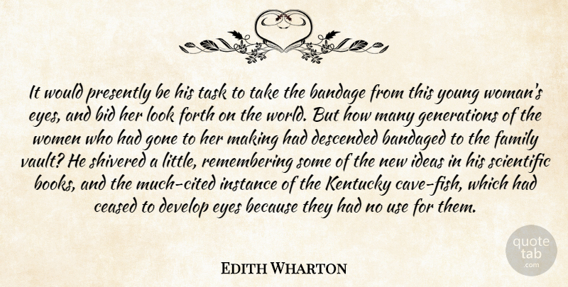 Edith Wharton Quote About Bandage, Bid, Descended, Develop, Eyes: It Would Presently Be His...