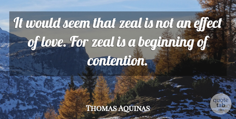 Thomas Aquinas Quote About Zeal, Contention, Seems: It Would Seem That Zeal...