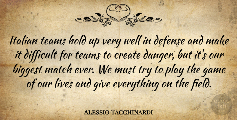 Alessio Tacchinardi Quote About Biggest, Create, Danger, Defense, Difficult: Italian Teams Hold Up Very...