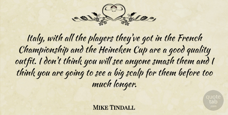 Mike Tindall Quote About Anyone, Cup, French, Good, Players: Italy With All The Players...