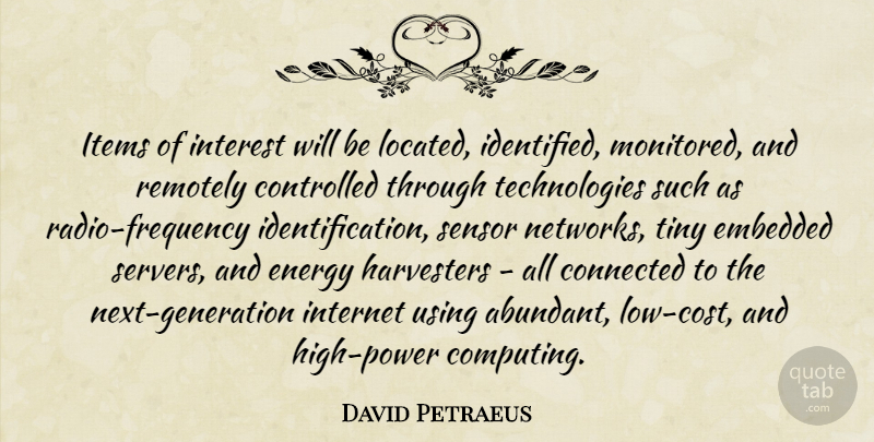 David Petraeus Quote About Technology, Energy, Generations: Items Of Interest Will Be...