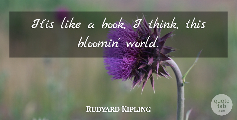 Rudyard Kipling Quote About Book, Thinking, World: Itis Like A Book I...