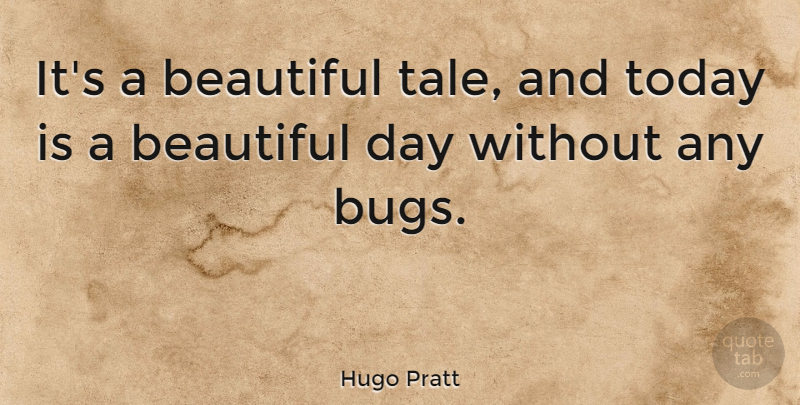 Hugo Pratt Quote About undefined: Its A Beautiful Tale And...