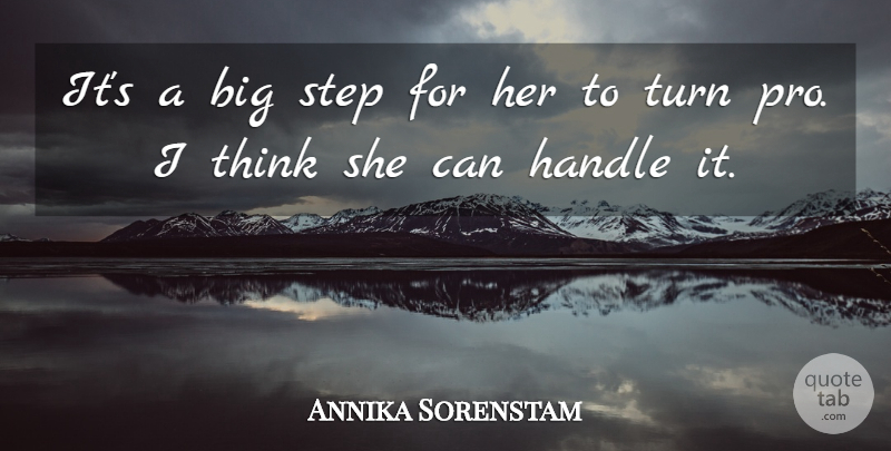 Annika Sorenstam Quote About Handle, Step, Turn: Its A Big Step For...