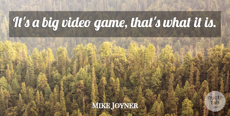 Mike Joyner Quote About Video: Its A Big Video Game...