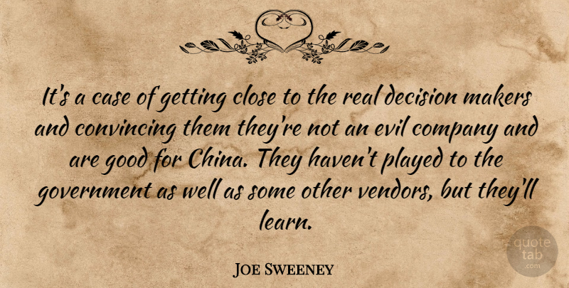 Joe Sweeney Quote About Case, Close, Company, Convincing, Decision: Its A Case Of Getting...