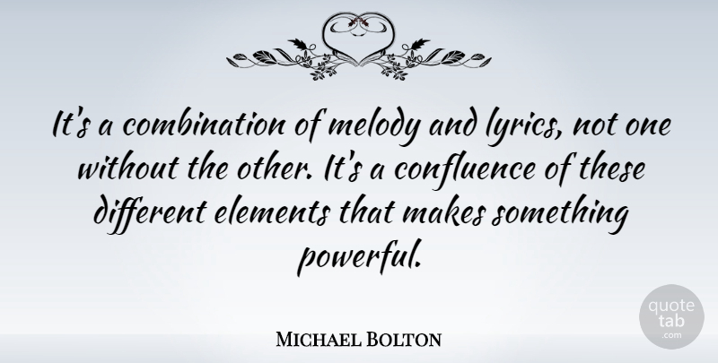 Michael Bolton Quote About American Musician: Its A Combination Of Melody...