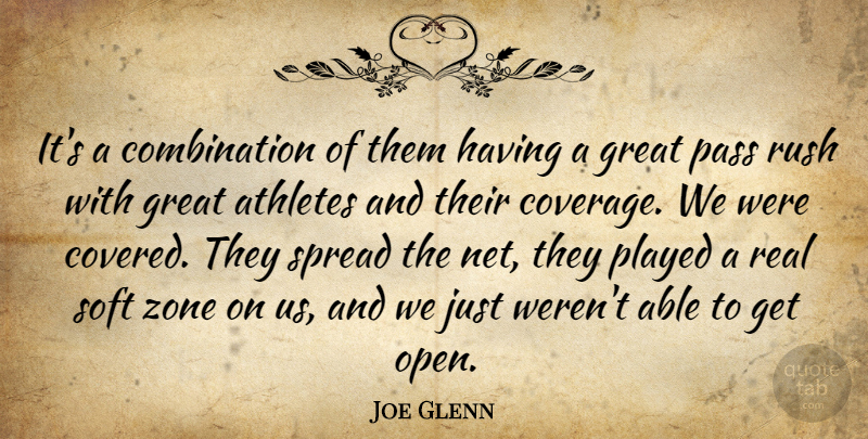 Joe Glenn Quote About Athletes, Great, Pass, Played, Rush: Its A Combination Of Them...