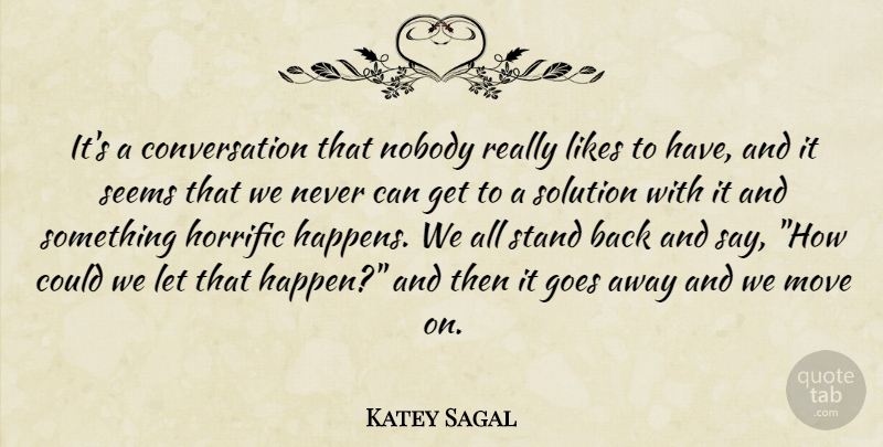Katey Sagal Quote About Moving, Likes, Conversation: Its A Conversation That Nobody...