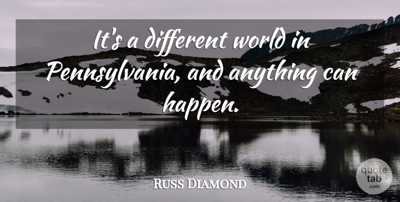 Russ Diamond Quote About undefined: Its A Different World In...