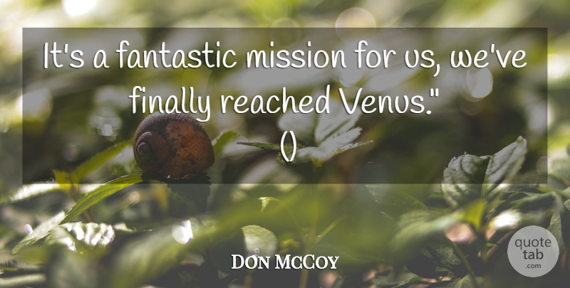 Don McCoy Quote About Fantastic, Finally, Mission, Reached: Its A Fantastic Mission For...