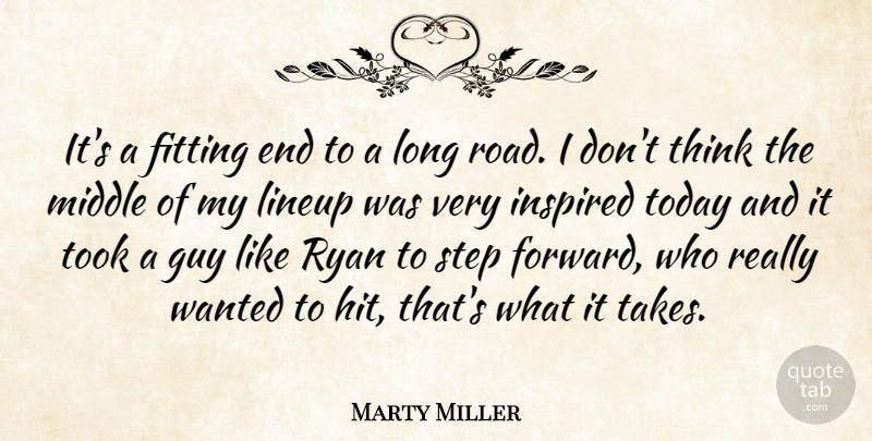 Marty Miller Quote About Fitting, Guy, Inspired, Middle, Ryan: Its A Fitting End To...