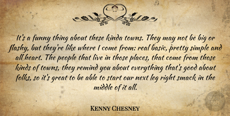 Kenny Chesney Quote About Funny, Good, Great, Kinda, Kinds: Its A Funny Thing About...