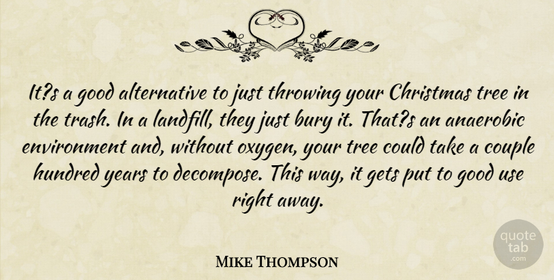 Mike Thompson Quote About Bury, Christmas, Couple, Environment, Gets: Its A Good Alternative To...