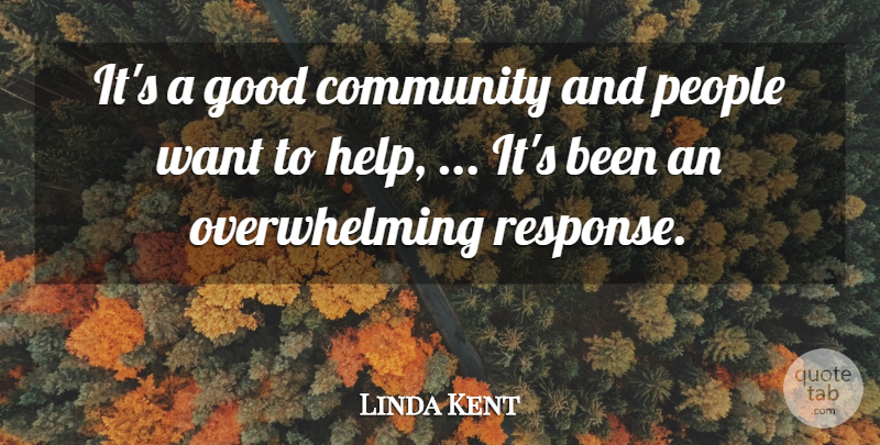 Linda Kent Quote About Community, Good, People: Its A Good Community And...