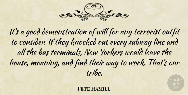 Pete Hamill Quote About Bus, Good, Knocked, Leave, Line: Its A Good Demonstration Of...