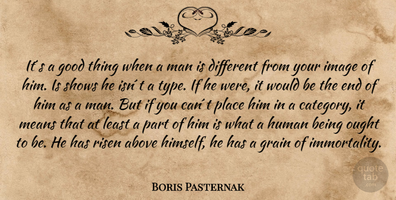 Boris Pasternak Quote About Mean, Men, Would Be: Its A Good Thing When...