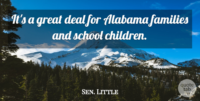 Sen. Little Quote About Alabama, Deal, Families, Great, School: Its A Great Deal For...