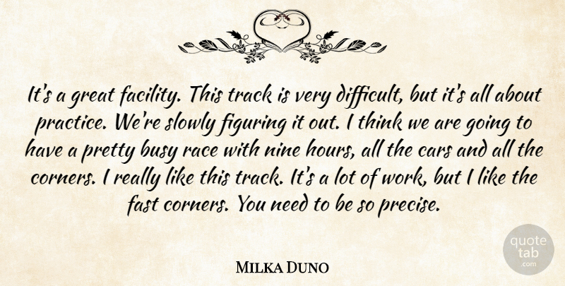 Milka Duno Quote About Busy, Cars, Fast, Figuring, Great: Its A Great Facility This...