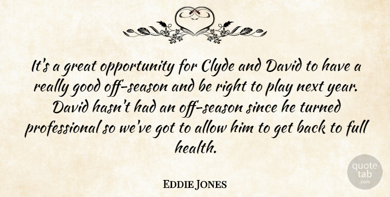 Eddie Jones Quote About Allow, David, Full, Good, Great: Its A Great Opportunity For...