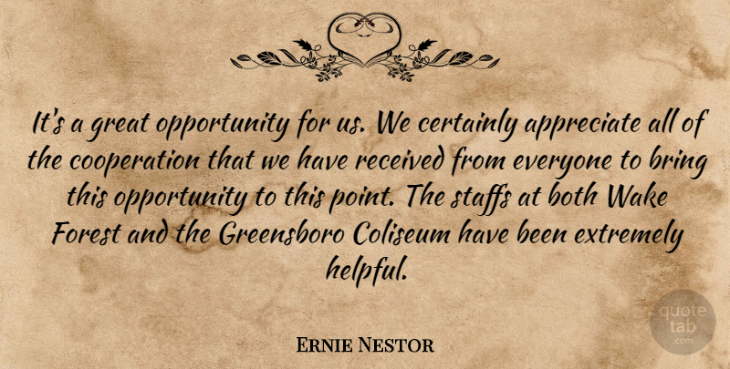 Ernie Nestor Quote About Appreciate, Both, Bring, Certainly, Cooperation: Its A Great Opportunity For...