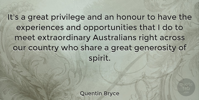 Quentin Bryce Quote About Across, Country, Great, Honour, Meet: Its A Great Privilege And...