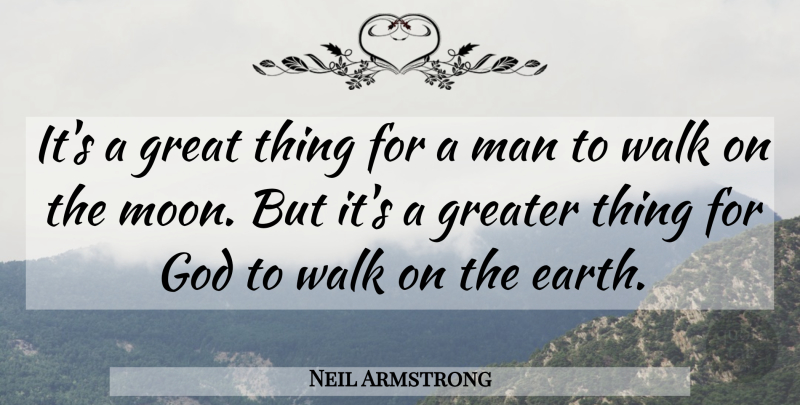 Neil Armstrong Quote About Moon, Men, Earth: Its A Great Thing For...