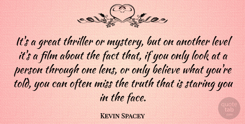 Kevin Spacey Quote About Missing You, Believe, Looks: Its A Great Thriller Or...