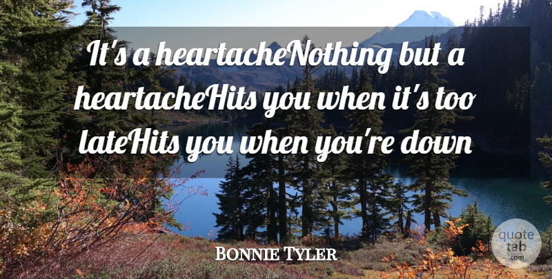 Bonnie Tyler Quote About Heartbreak: Its A Heartachenothing But A...
