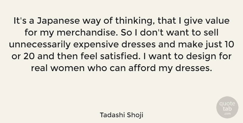 Tadashi Shoji Quote About Afford, Design, Dresses, Expensive, Japanese: Its A Japanese Way Of...