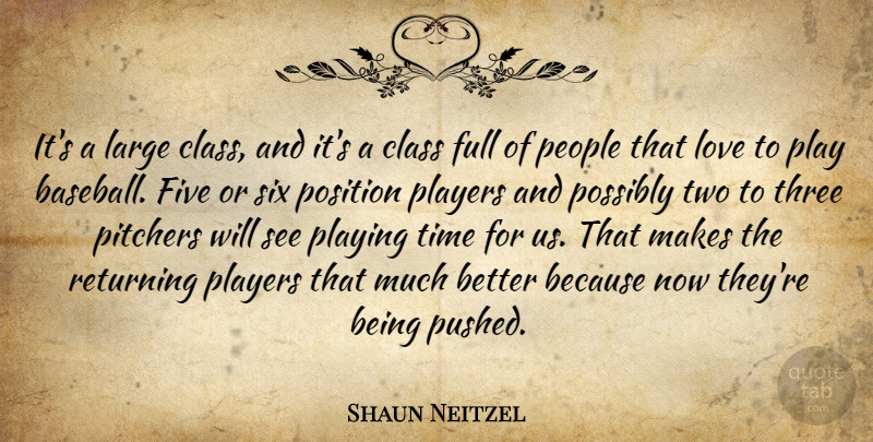 Shaun Neitzel Quote About Class, Five, Full, Large, Love: Its A Large Class And...